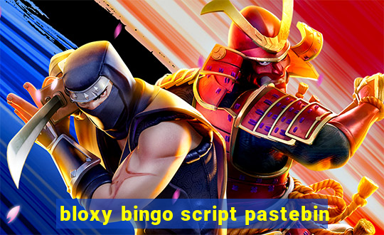 bloxy bingo script pastebin